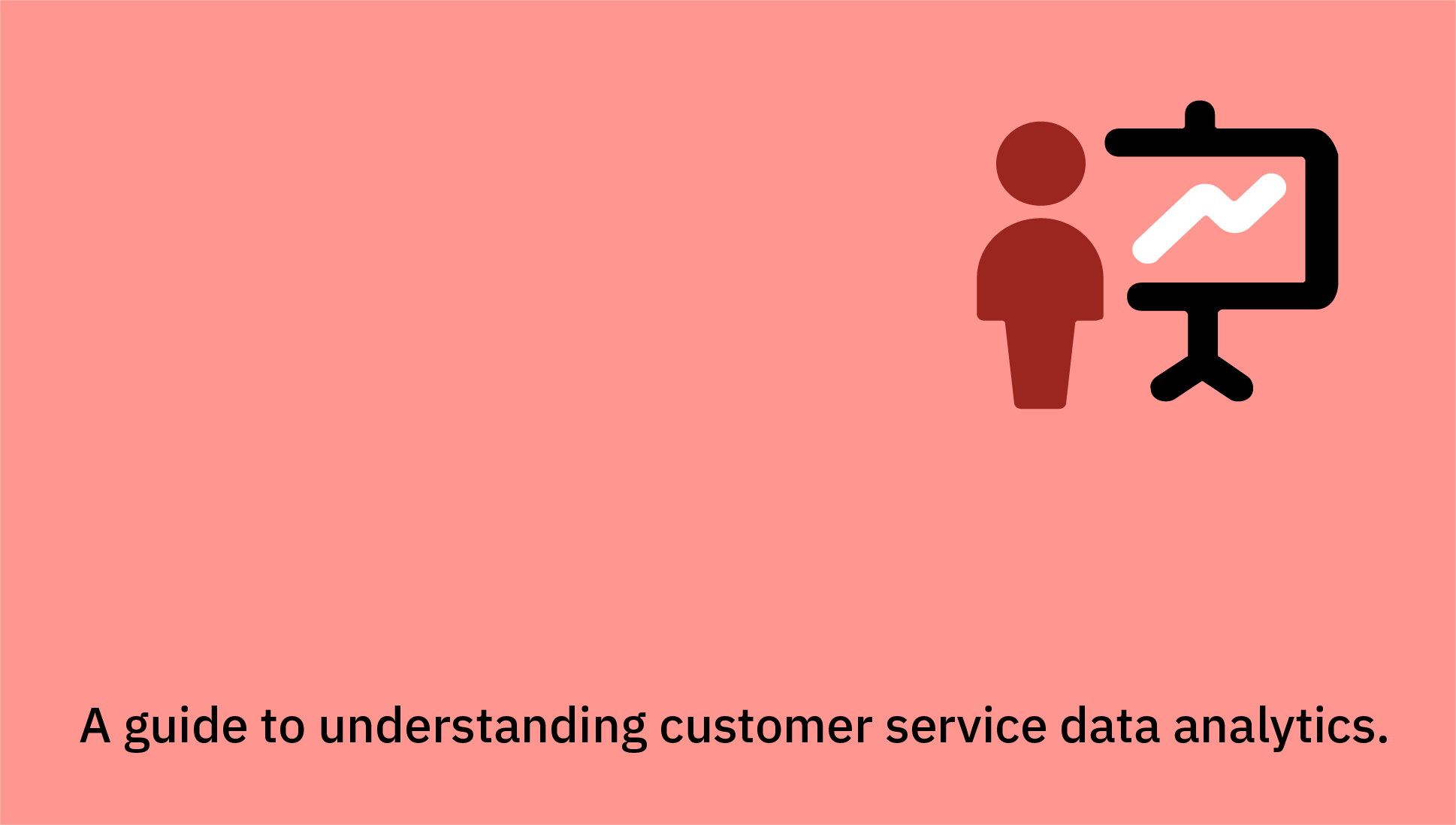 A guide to understanding customer service data analytics